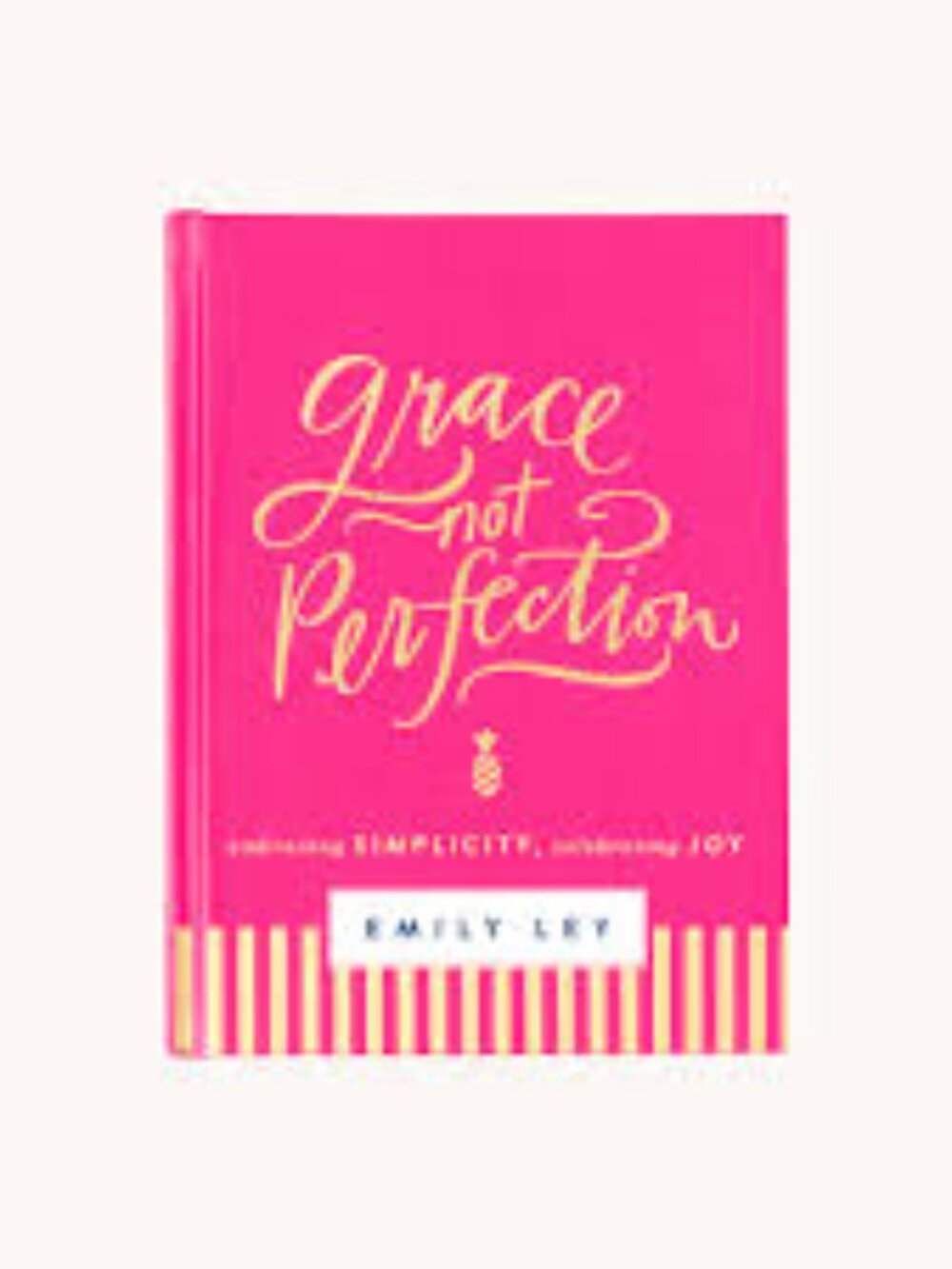 Grace, Not Perfection: Embracing Simplicity, Celebrating Joy-Emily Ley Hardcover